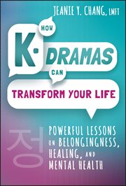 How K-Dramas Can Transform Your Life : Powerful Lessons on Belongingness, Healing, and Mental Health cover image cdn