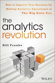 The Analytics Revolution : How to Improve Your Business by Making Analytics Operational in the Big Data Era cover image cdn
