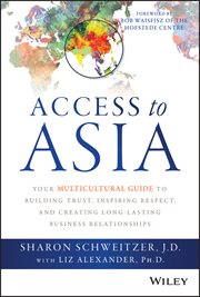 Access to Asia : Your Multicultural Guide to Building Trust, Inspiring Respect, and Creating Long-Lasting Business Re cover image cdn