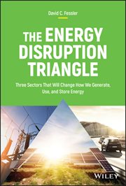 The Energy Disruption Triangle : Three Sectors That Will Change How We Generate, Use, and Store Energy cover image cdn