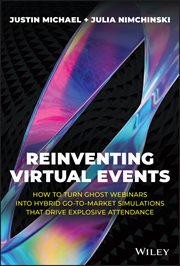 Reinventing Virtual Events : How to Turn Ghost Webinars Into Hybrid Go-To-Market Simulations That Drive Explosive Attendance cover image cdn