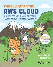 The Illustrated AWS Cloud : A Guide to Help You on Your Cloud Practitioner Journey cover image cdn