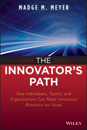 The Innovator's Path : How Individuals, Teams, and Organizations Can Make Innovation Business-as-Usual cover image cdn