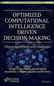 Optimized Computational Intelligence Driven Decision-Making : Theory, Application and Challenges cover image cdn