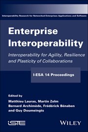 Enterprise Interoperability : Interoperability for Agility, Resilience and Plasticity of Collaborations (I-ESA 14 Proceedings) cover image cdn