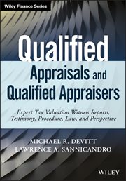 Qualified Appraisals and Qualified Appraisers : Expert Tax Valuation Witness Reports, Testimony, Procedure, Law, and Perspective cover image cdn