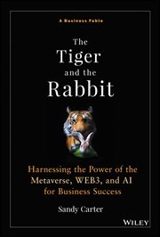 The Tiger and the Rabbit : Harnessing the Power of the Metaverse, WEB3, and AI for Business Success cover image cdn