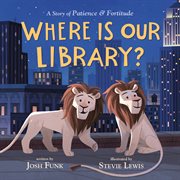 Where Is Our Library? : A Story of Patience and Fortitude cover image cdn