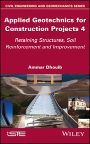 Applied Geotechnics for Construction Projects, Volume 4 : Retaining Structures, Soil Reinforcement and Improvement cover image cdn