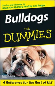Bulldogs for Dummies : The fun and easy way to keep your Bulldog healthy and happy cover image cdn