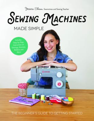 Sewing machines made simple : the beginner's guide to getting started  cover image cdn