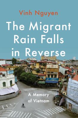 The migrant rain falls in reverse : a memory of Vietnam  cover image cdn