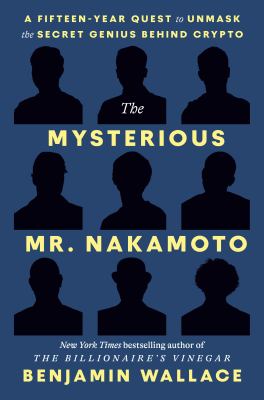 The mysterious Mr. Nakamoto : a fifteen-year quest to unmask the secret genius behind crypto  cover image cdn