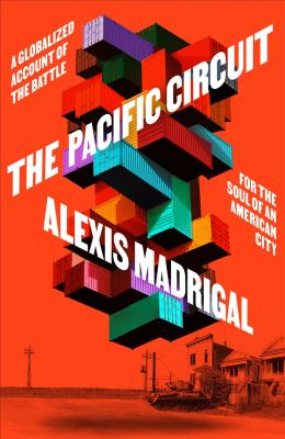 The Pacific circuit : a globalized account of the battle for the soul of an American city  cover image cdn