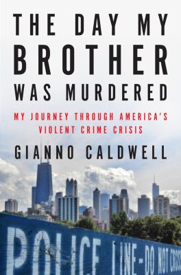 The day my brother was murdered : my journey through America's violent crime crisis  cover image cdn