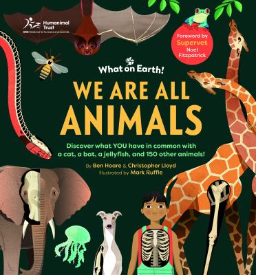 We are all animals : discover what YOU have in common with a cat, a bat, a jellyfish, and 150 other animals!  cover image cdn