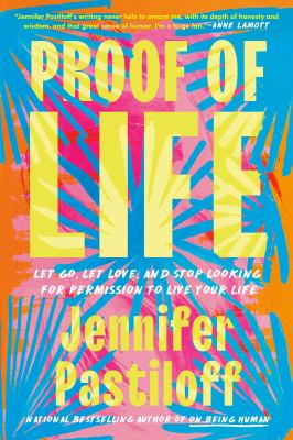 Proof of life : let go, let love, and stop looking for permission to live your life  cover image cdn