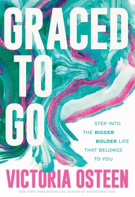 Graced to go : step into the bigger bolder life that belongs to you  cover image cdn