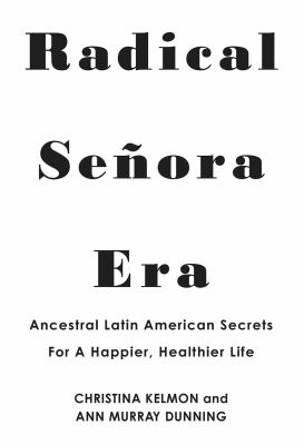 Radical señora era : ancestral Latin American secrets for a happier, healthier life  cover image cdn