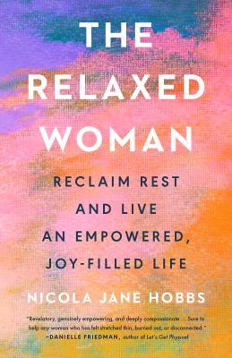 The relaxed woman : : reclaim rest and live an empowered, joy-filled life  cover image cdn