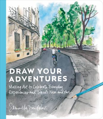 Draw your adventures : making art to celebrate everyday experiences and travels near and far  cover image cdn