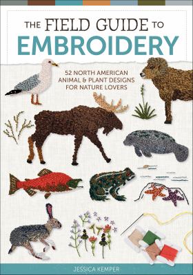 The field guide to embroidery : 52 North American animal & plant designs for nature lovers  cover image cdn