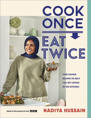 Cook once, eat twice : time-saving recipes to help you get ahead in the kitchen  cover image cdn