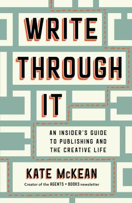 Write through it : an insider's guide to publishing and the creative life  cover image cdn