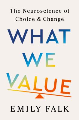 What we value : the neuroscience of choice and change  cover image cdn