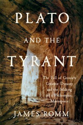 Plato and the tyrant : the fall of Greece's greatest dynasty and the making of a philosophic masterpiece  cover image cdn