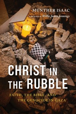 Christ in the rubble : faith, the Bible, and the genocide in Gaza  cover image cdn