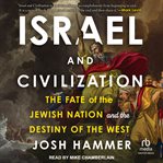 Israel and Civilization : The Fate of the Jewish Nation and the Destiny of the West cover image cdn