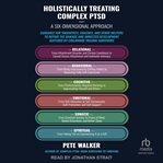 Holistically Treating Complex Ptsd : A Six-dimensional Approach: Guidance for Therapists, Coaches, and Other Helpers to Repair the Damage cover image cdn