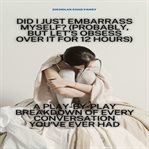 Did I Just Embarrass Myself? (Probably, but Let's Obsess Over It for 12 Hours) cover image cdn