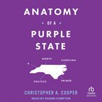 Anatomy of a Purple State : A North Carolina Politics Primer cover image cdn