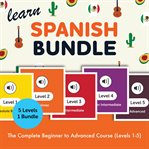 Learn Spanish Bundle - the Complete Beginner to Advanced Course (Levels 1-5) cover image cdn