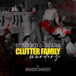 Holcomb's Scars: Clutter Family Murders cover image cdn