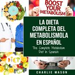 La Dieta Completa Del Metabolismo En Español/ the Complete Metabolism Diet in Spanish cover image cdn