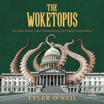 The Woketopus : The Dark Money Cabal Manipulating the Federal Government cover image cdn
