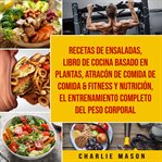 Recetas de Ensaladas & Libro de Cocina Basado en Plantas & Atracón de Comida de Comida & Fitness cover image cdn