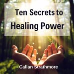 Ten Secrets to Healing Power cover image cdn