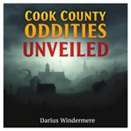 Cook County Oddities Unveiled cover image cdn