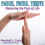 Pause, Focus, Thrive: Mastering the Pace of Life cover image cdn