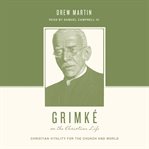 Grimké on the Christian Life cover image cdn