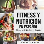 Fitness y Nutrición en Español/Fitness and Nutrition in Spanish cover image cdn