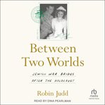 Between Two Worlds : Jewish War Brides After the Holocaust cover image cdn