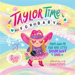 Taylor Time for Baby : Mom-and-me Fun for Little Taylor Swift Fans cover image cdn