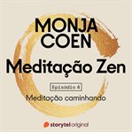 E04 - Kinhin: Meditação Caminhando - Meditação Zen cover image cdn