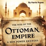 The Rise of the Ottoman Empire cover image cdn