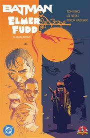 DC Meets Looney Tunes: Batman/Elmer Fudd: The Deluxe Edition. Volume 1 cover image cdn